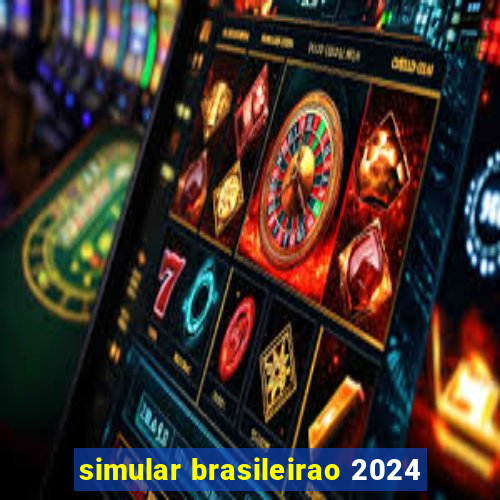 simular brasileirao 2024